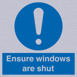 Ensure windows are shut
